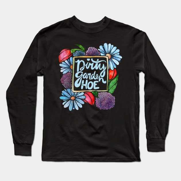 Dirty Garden Hoe Long Sleeve T-Shirt by bubbsnugg